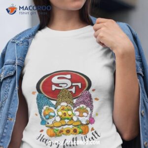 gnomes happy fall y all san francisco 49ers shirt tshirt