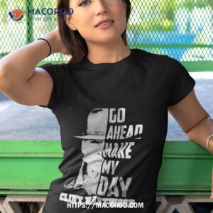 go ahead make my day clint eastwood shirt tshirt 1