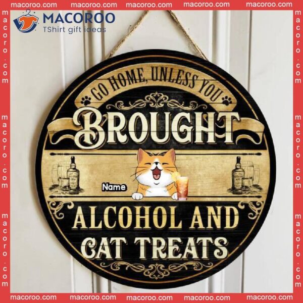Go Home, Unless You Brought Alcohol And Cat Treats, Balck & Yellow Background, Personalized Lovers Wooden Signs