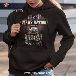 god first family second then edmonton oilers hockey logo 2023 shirt hoodie 3