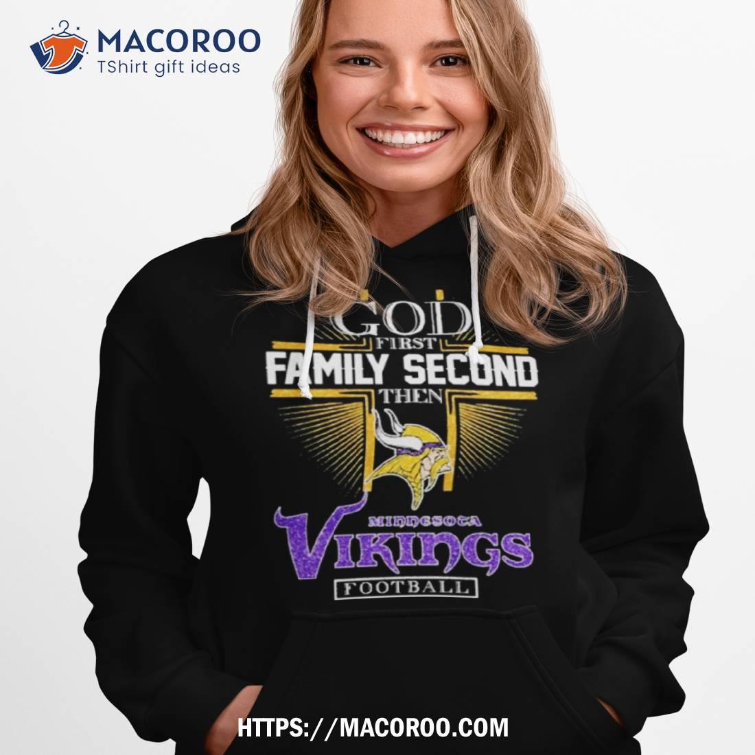 God first family second then Minnesota vikings Football T-shirts