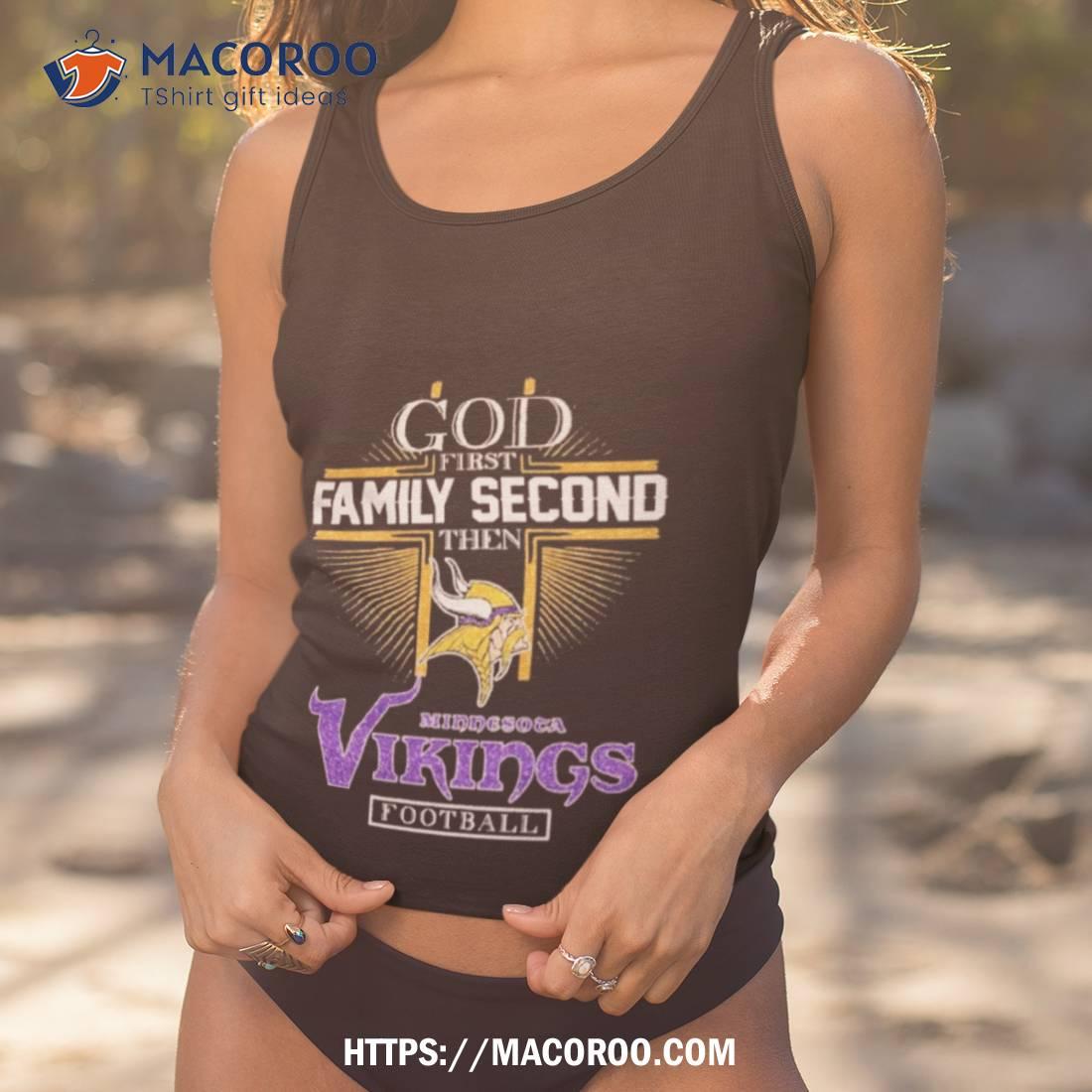 Premium God first family second then minnesota vikings football