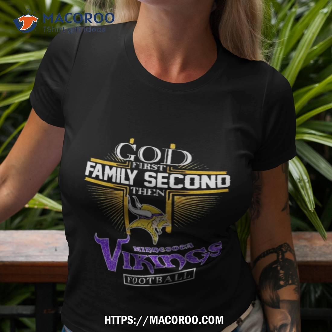 God first family second then Minnesota Vikings football shirt