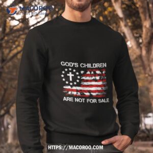 god s children are not for sale american flag shirt sweatshirt