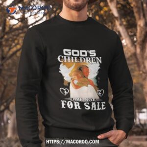 god s children are not for sale dove 2023 shirt sweatshirt