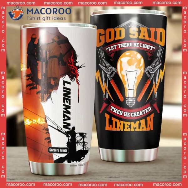 God Said Let There Be Light Lineman Stainless Steel Tumbler