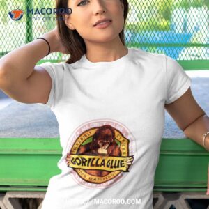 gorilla glue full incredibly strong shirt tshirt 1