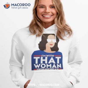 gov whitmer i m with that woman from michigan shirt hoodie 1