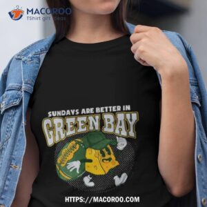 Green Bay Football Comfort Sunday Are Better In Green Bay Packer Shirt