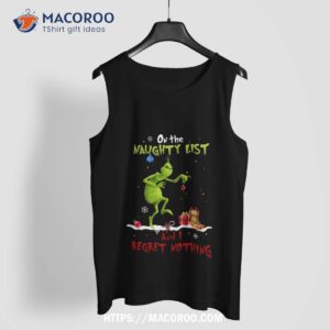 grinch naughty list and i regret nothing christmas grinch christmas gift holiday tree xmas gift shirt the grinch 2018 tank top