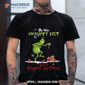Grinch, Naughty List And I Regret Nothing Christmas, Grinch Christmas Gift, Holiday Tree, Xmas Gift Shirt, The Grinch (2018)