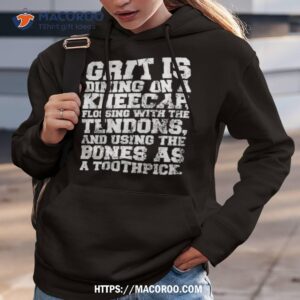 Grit Is Dining On A Kneecap Flossing With The Tendons Shirt