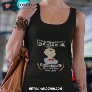 Grumpy Old Man Club Founding Member Only Happy When Complaining Shirt