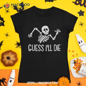 guess ill die lazy halloween costume funny skeleton skull shirt halloween skull tshirt 1