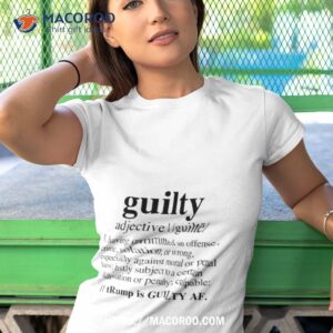 guilty definition trump is guilty af black shirt tshirt 1