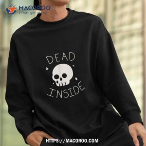 halloween cartoon skull amp acirc amp 128 amp 156 dead inside amp acirc amp 128 amp 157 shirt sugar skull pumpkin sweatshirt