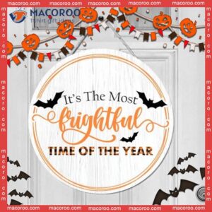 Halloween Decoration, Door Wooden Sign,it’s The Most Frightful Time Of Year, Bats, Round Wall Sign Decoration For