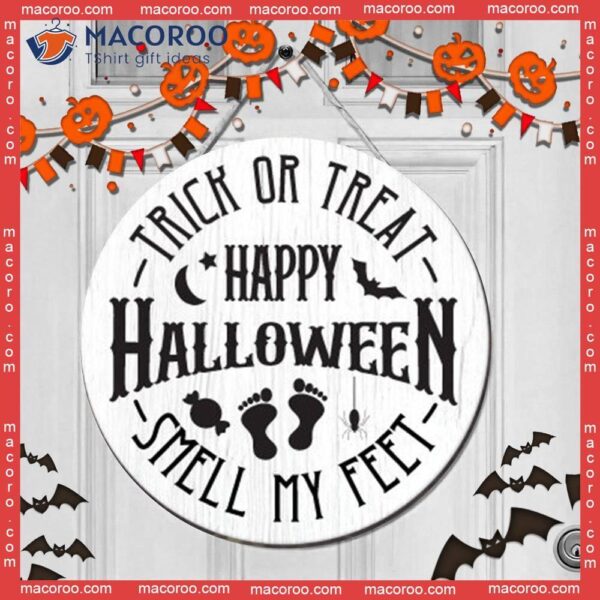 Halloween Door Wooden Sign,trick Or Treat, Happy Halloween, Smell My Feet, Wall Decoration For Day, Funny Sign
