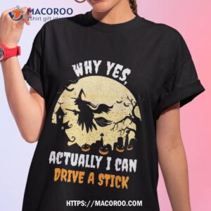 Halloween Witch – Don’t Believe Me? Just Watch – I Can Drive A Stick T-Shirt