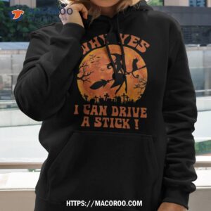 halloween witch gifts why yes actually i can drive a stick shirt hoodie