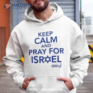 hananya naftali keep calm and pray for israel shirt hoodie