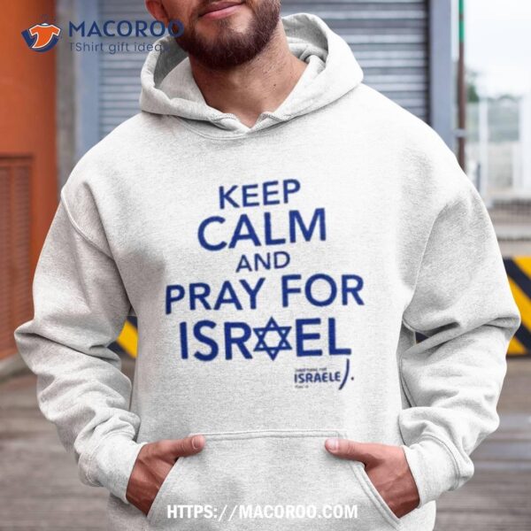 Hananya Naftali Keep Calm And Pray For Israel Shirt