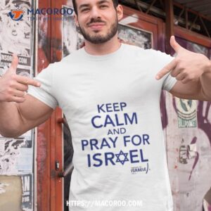 hananya naftali keep calm and pray for israel shirt tshirt 1