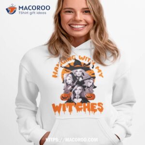 hanging with my witches halloween shirt hoodie 1