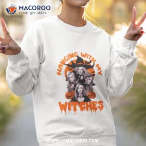 hanging with my witches halloween shirt sweatshirt 2
