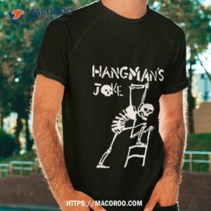 Hangmans Joke Shirt Hangmans Joke Shirt