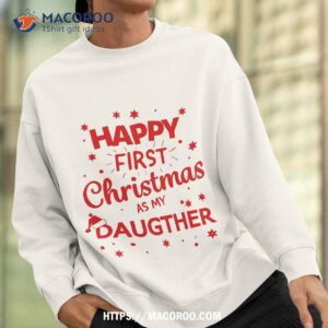 happy first christmas as my daugther funny gift idea shirt christmas gifts for dad amazon sweatshirt