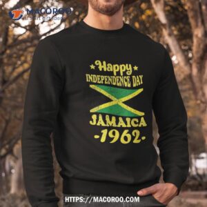 happy independence jamaica est 6th august 1962 jamaican shirt simple father s day gift ideas sweatshirt