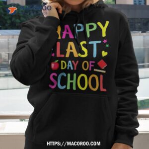 happy last day of school funny end year teacher student shirt hoodie 2