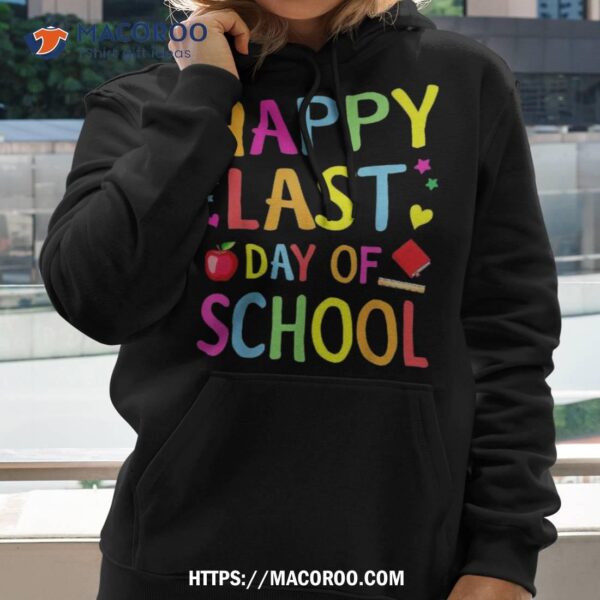 Happy Last Day Of School Funny End Year Teacher Student Shirt