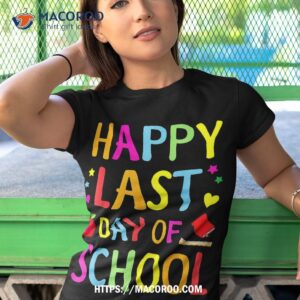 Happy Last Day Of School Funny End Year Teacher Student Shirt