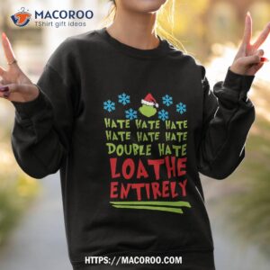 hate double loathe entirely shirt the grinch 2018 sweatshirt 2