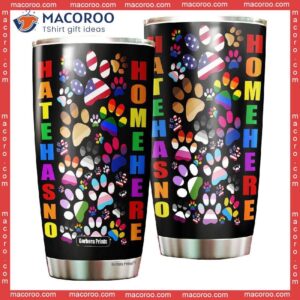 hate has no home here pride rainbow paws stainless steel tumbler 0