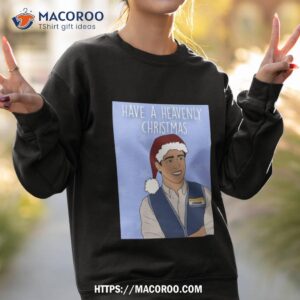 Have A Heavenly Christmas Superstore Shirt 2 have a heavenly christmas superstore shirt sweatshirt 2