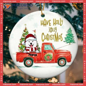 Have Holly Jolly Christmas Circle Ceramic Ornament, Red Truck With Pine Tree, Personalized Dog Lovers Decorative Ornament