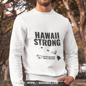 hawaii strong operation bbq relief shirt sweatshirt