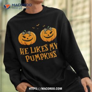 he likes my pumpkins she broomstick halloween tee shirt sweatshirt