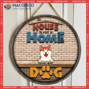 Home Is Not A Without Dogs, Brick Wall, Personalized Dog Breed Wooden Signs