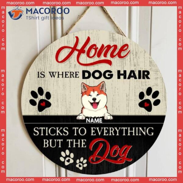 Home Is Where Dog Hair Sticks To Everything, Personalized Breeds Wooden Signs, Front Door Decor, Lovers Gifts