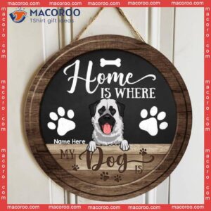Home Is Where My Dogs Are, Personalized Dog Wooden Signs