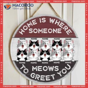 Home Is Where Someone Meows To Greet You, Personalized Cat Wooden Signs