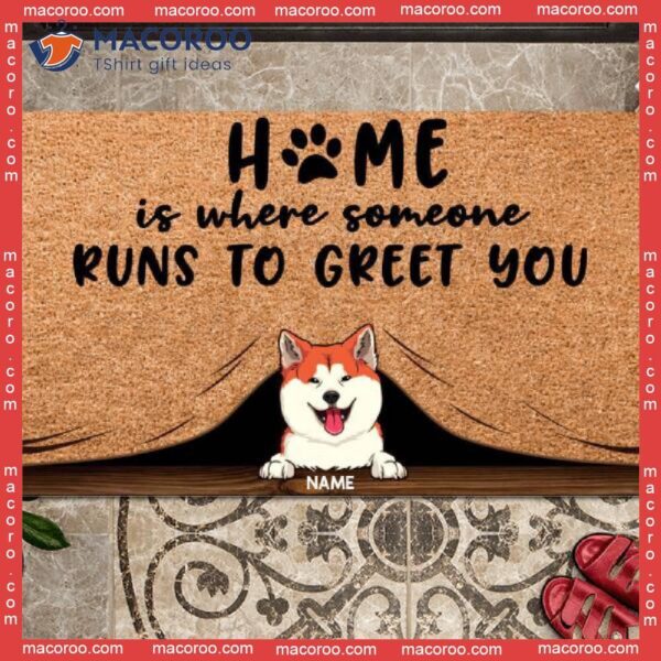 Home Is Where Someone Runs To Greet You Outdoor Door Mat, Custom Doormat, Gifts For Dog Lovers