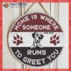 Home Is Where Someone Runs To Greet You, Personalized Dog Wooden Signs