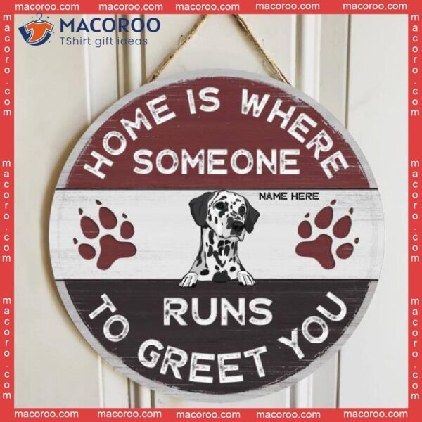 Home Is Where Someone Runs To Greet You, Personalized Dog Wooden Signs