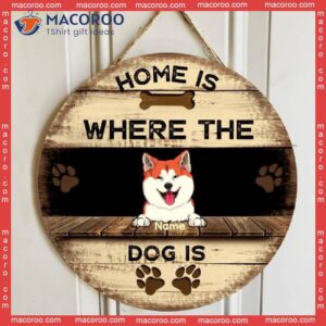 Home Is Where The Dogs Are, Door Hanger, Dog Dad Gift, Mom Personalized Breed Wooden Signs