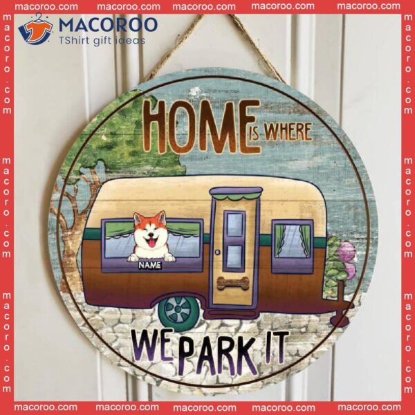 Home Is Where We Park It, Dogs In Camper Van Door Hanger, Personalized Dog Breeds Wooden Signs, Gifts For Lovers